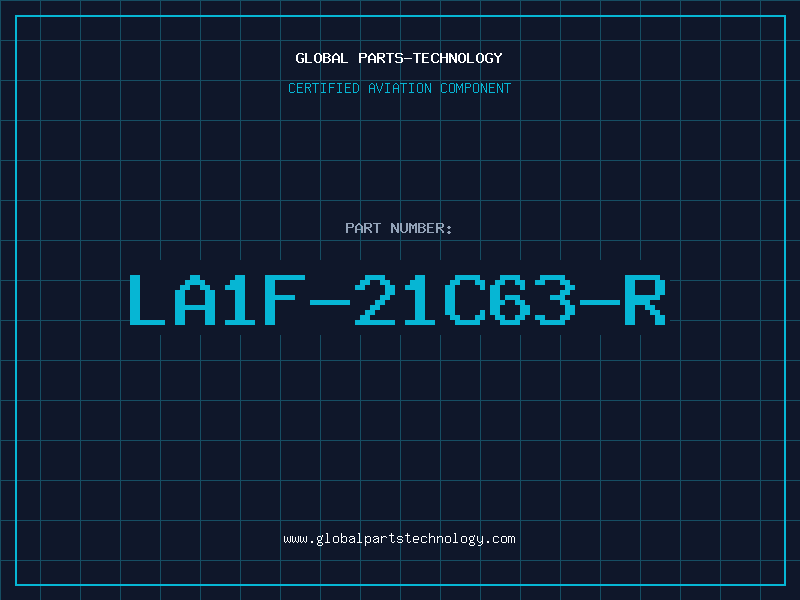 Aviation Part LA1F-21C63-R