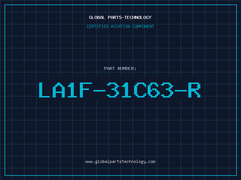 Aviation Part LA1F-31C63-R