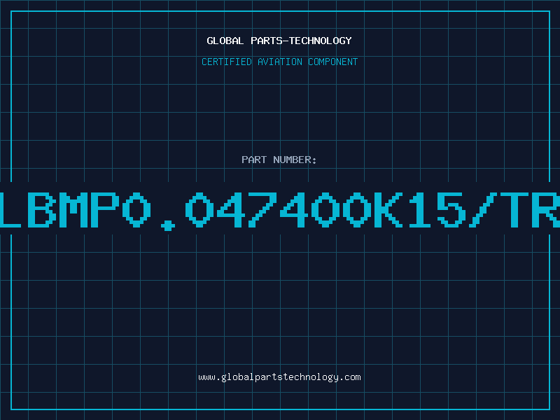 Aviation Part LBMP0.047400K15/TR