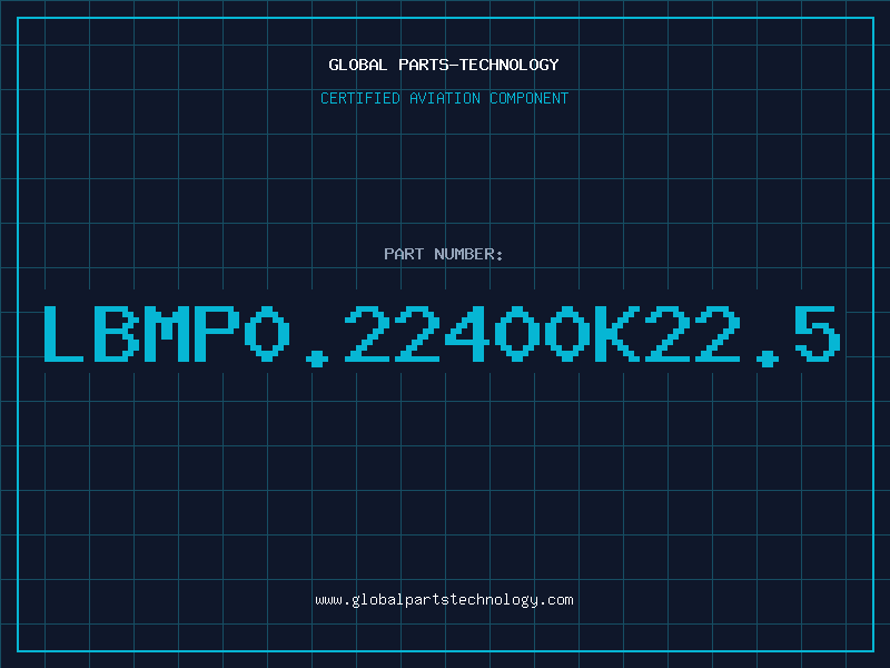 Aviation Part LBMP0.22400K22.5