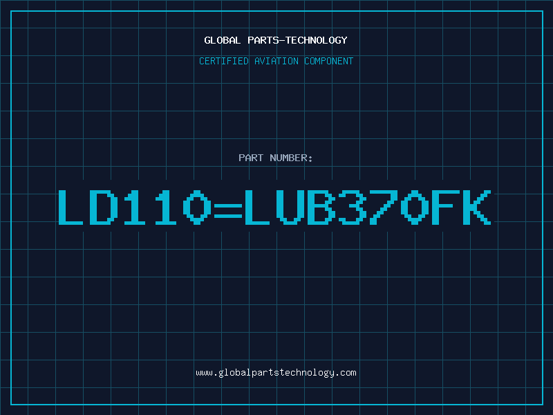 Aviation Part LD110=LUB370FK