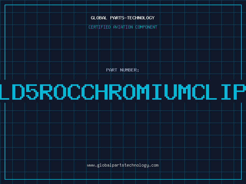 Aviation Part LD5ROCCHROMIUMCLIP