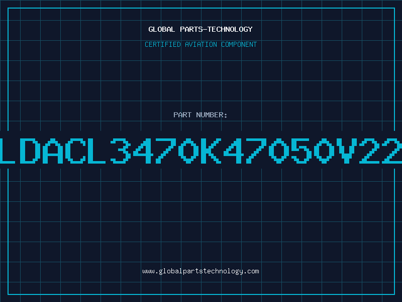Aviation Part LDACL3470K47050V22