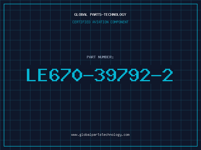 Aviation Part LE670-39792-2