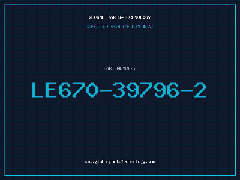 Aviation Part LE670-39796-2