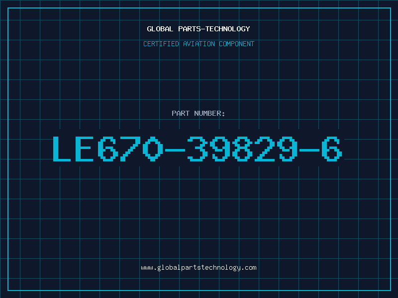 Aviation Part LE670-39829-6