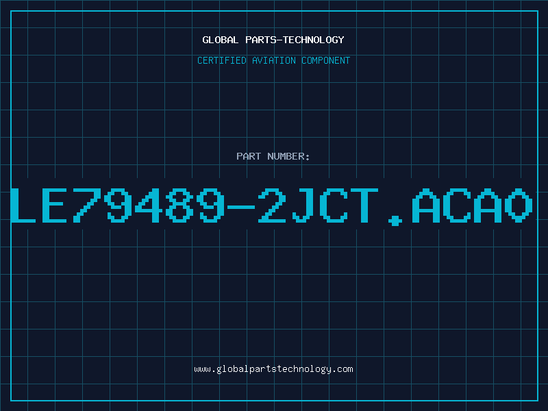 Aviation Part LE79489-2JCT.ACA0