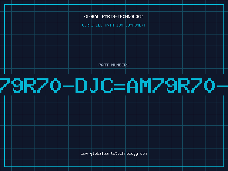 Aviation Part LE79R70-DJC=AM79R70-1J