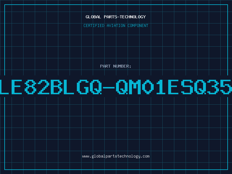 Aviation Part LE82BLGQ-QM01ESQ35
