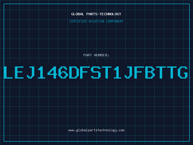 Aviation Part LEJ146DFST1JFBTTG