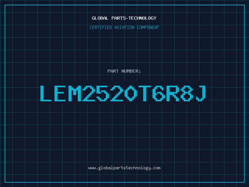 Aviation Part LEM2520T6R8J