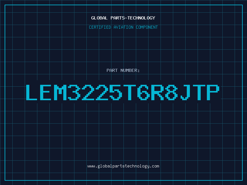 Aviation Part LEM3225T6R8JTP