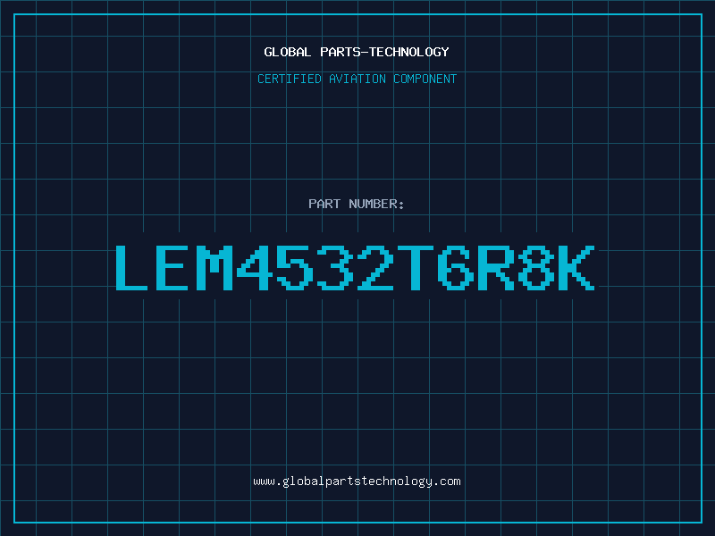 Aviation Part LEM4532T6R8K