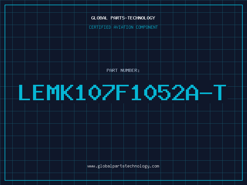 Aviation Part LEMK107F1052A-T