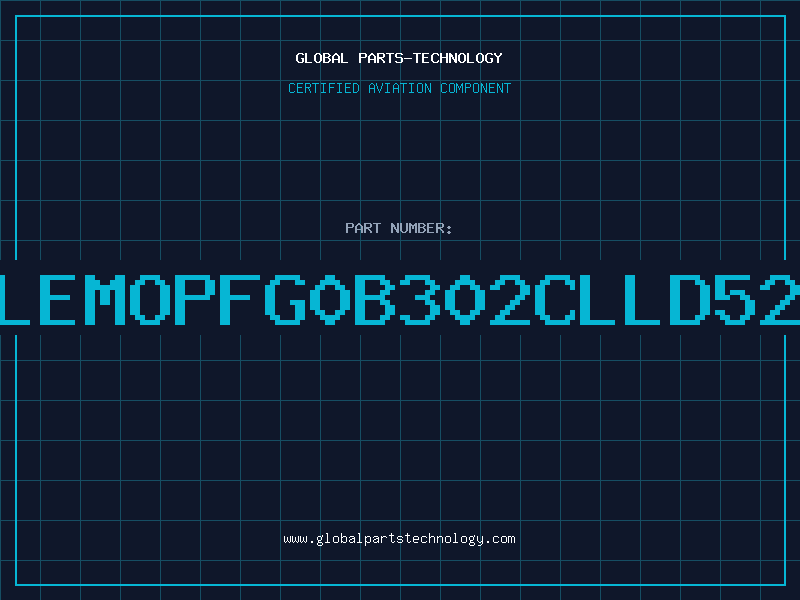 Aviation Part LEMOPFG0B302CLLD52