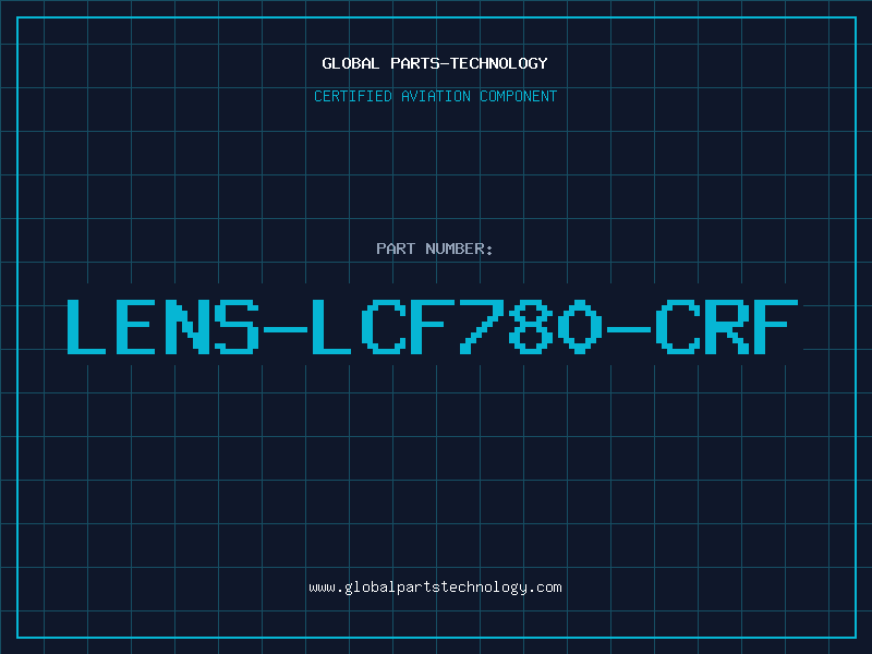 Aviation Part LENS-LCF780-CRF