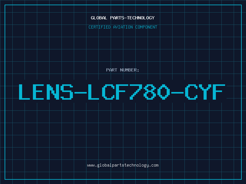 Aviation Part LENS-LCF780-CYF
