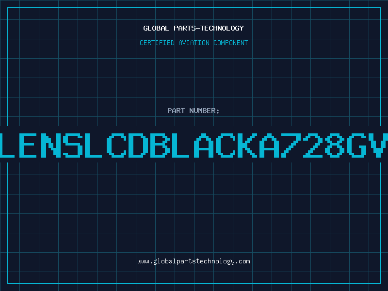 Aviation Part LENSLCDBLACKA728GV