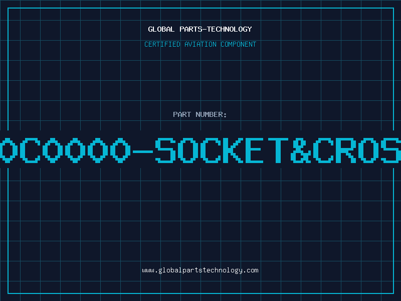 Aviation Part LS0C0000-SOCKET&CROSSR