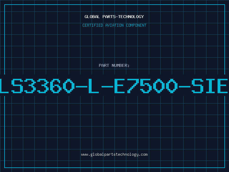 Aviation Part LS3360-L-E7500-SIE