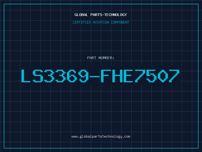 Aviation Part LS3369-FHE7507