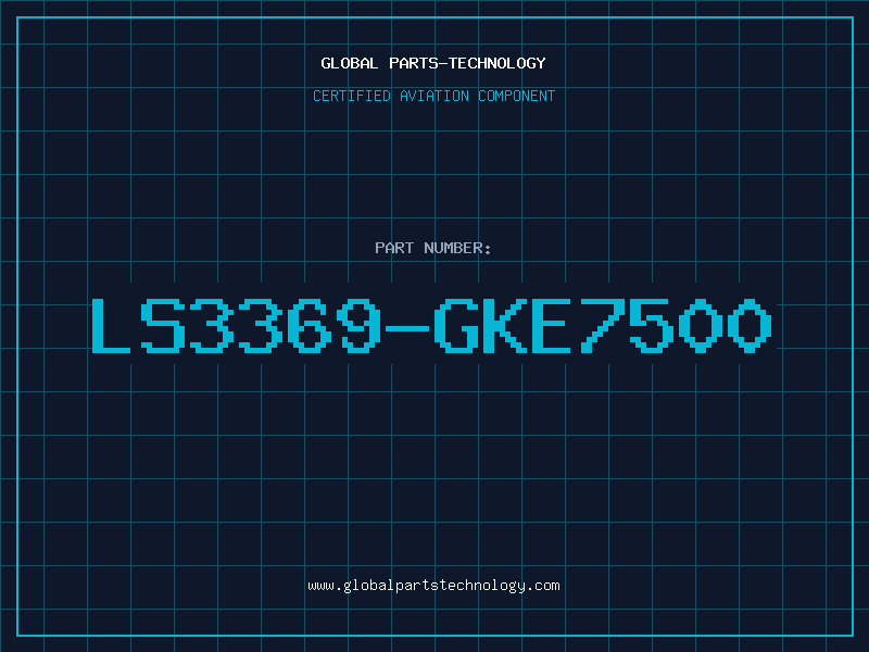 Aviation Part LS3369-GKE7500