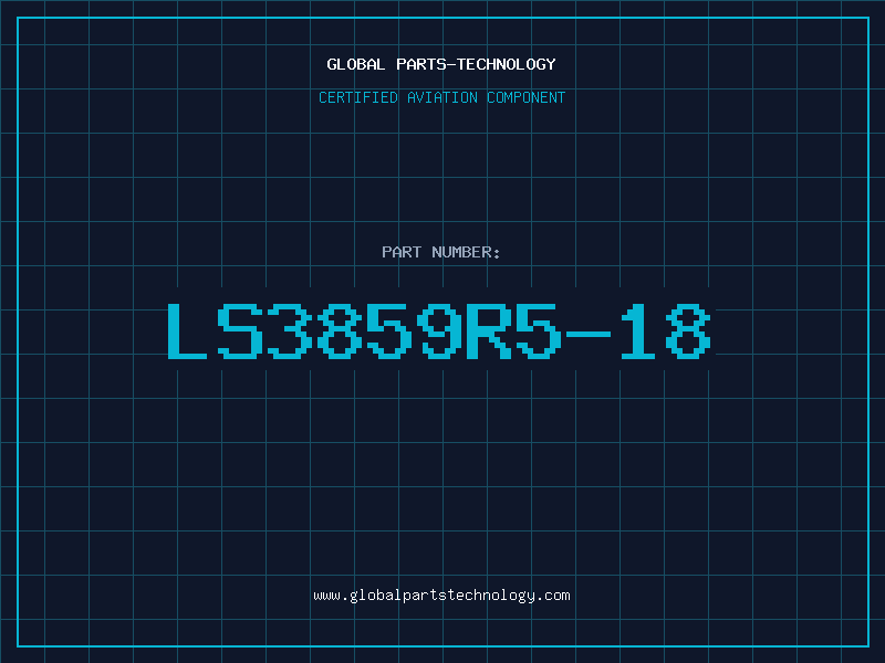 Aviation Part LS3859R5-18