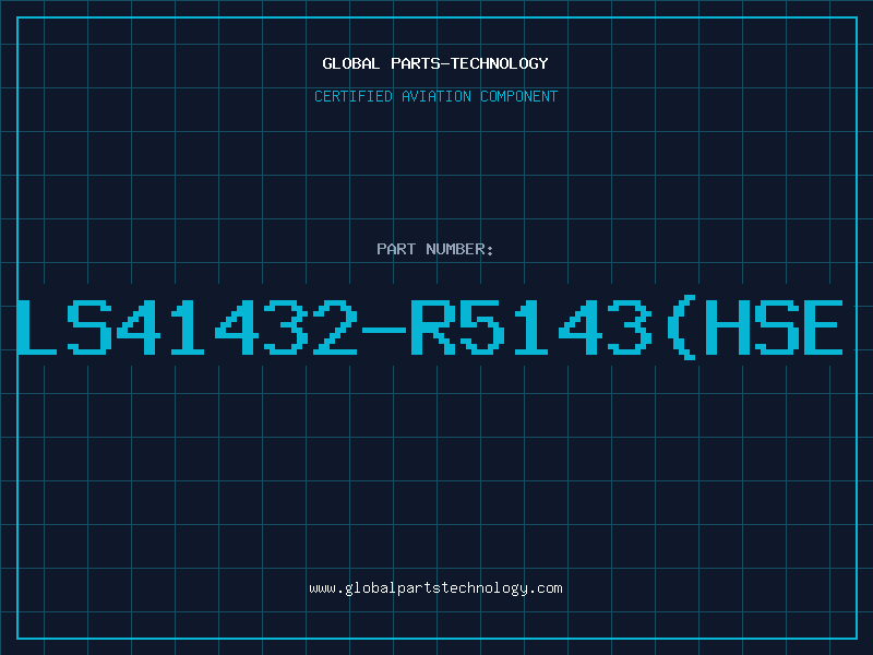 Aviation Part LS41432-R5143(HSE