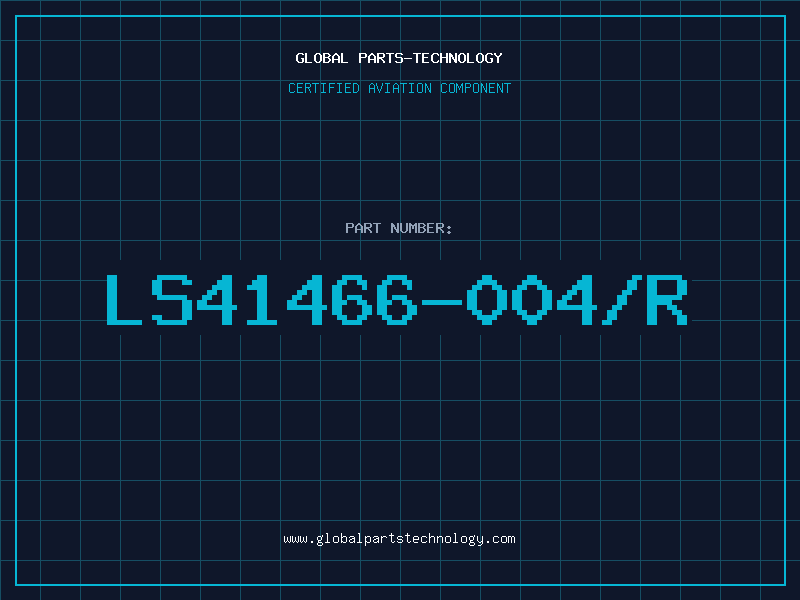 Aviation Part LS41466-004/R
