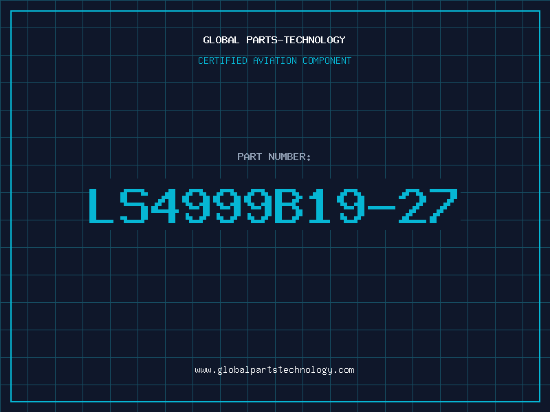 Aviation Part LS4999B19-27