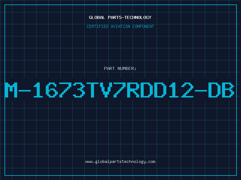 Aviation Part M-1673TV7RDD12-DB