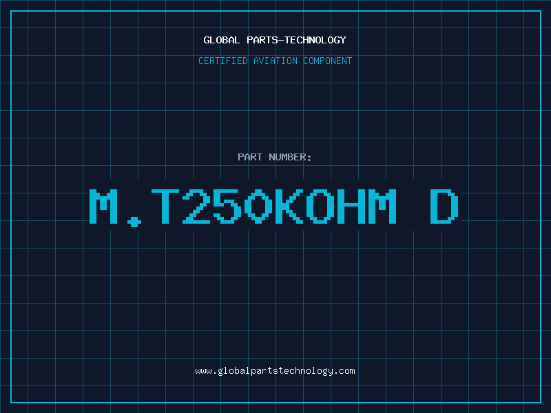 Aviation Part M.T250KOHM D