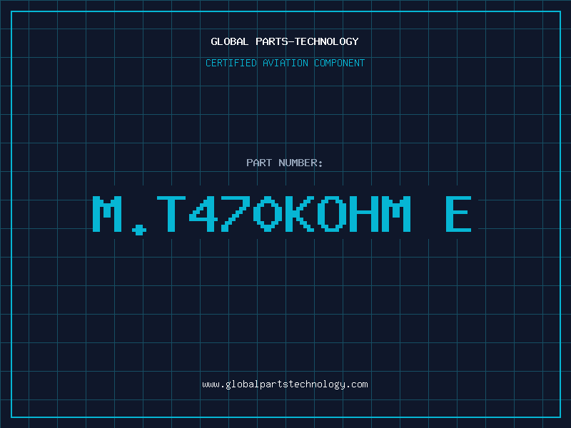 Aviation Part M.T470KOHM E