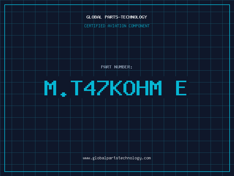 Aviation Part M.T47KOHM E