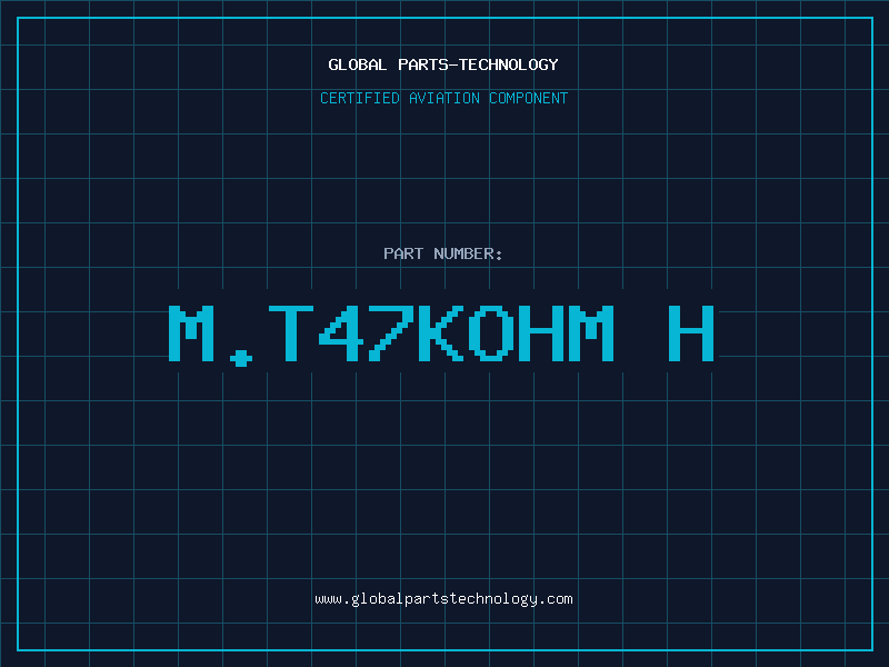 Aviation Part M.T47KOHM H