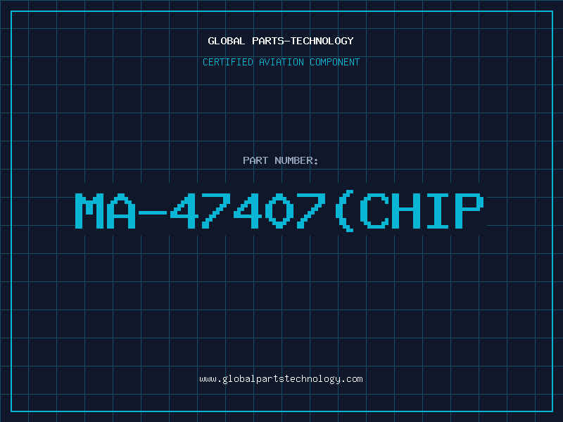 Aviation Part MA-47407(CHIP