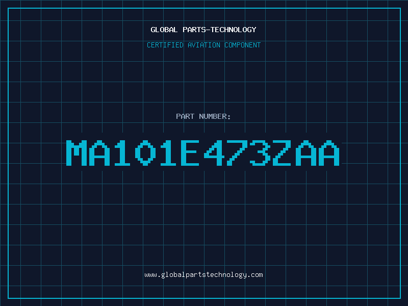 Aviation Part MA101E473ZAA
