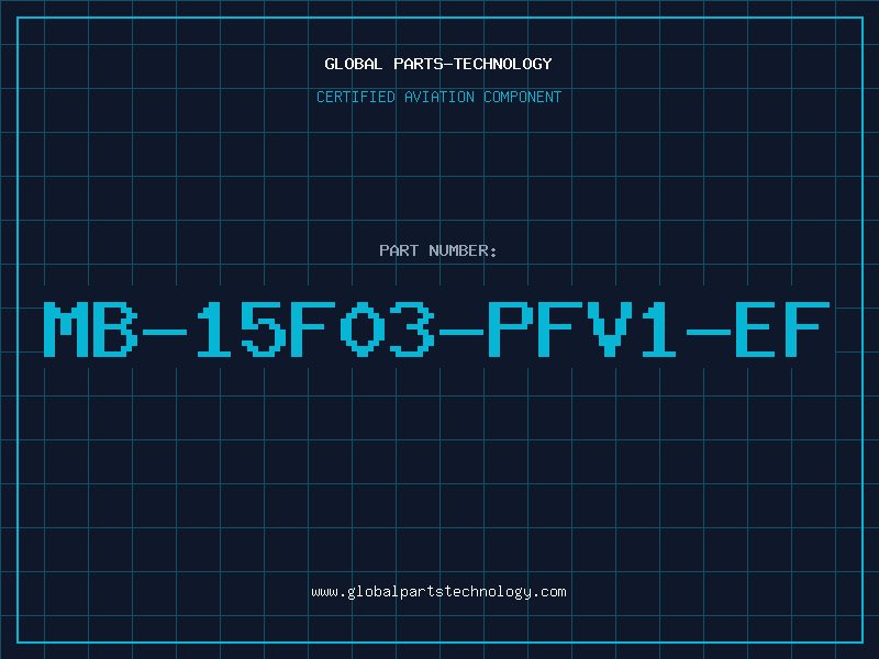 Aviation Part MB-15F03-PFV1-EF