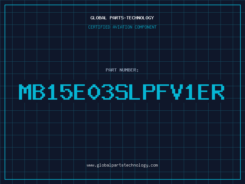 Aviation Part MB15E03SLPFV1ER