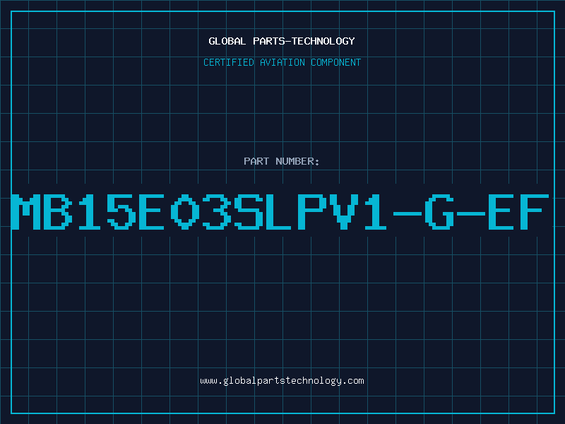 Aviation Part MB15E03SLPV1-G-EF