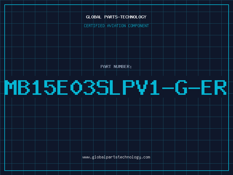Aviation Part MB15E03SLPV1-G-ER