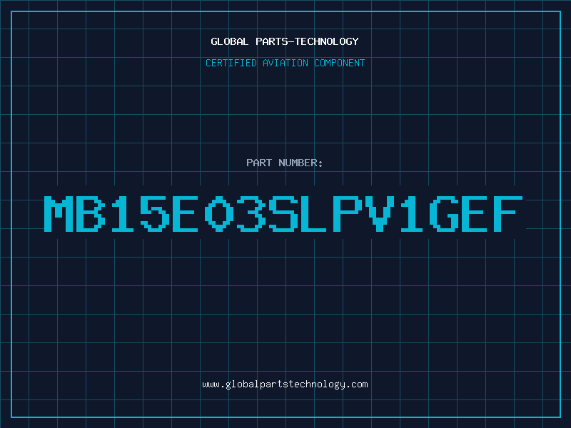 Aviation Part MB15E03SLPV1GEF