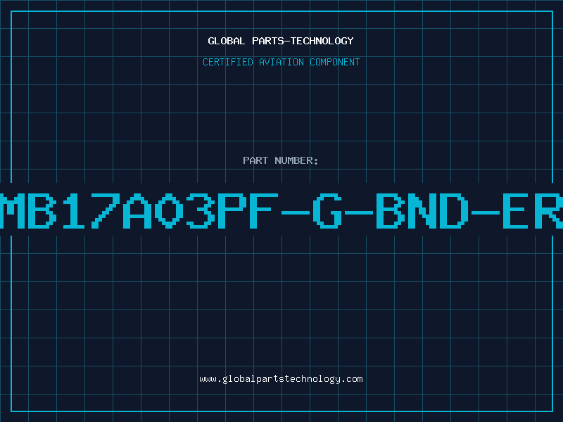 Aviation Part MB17A03PF-G-BND-ER