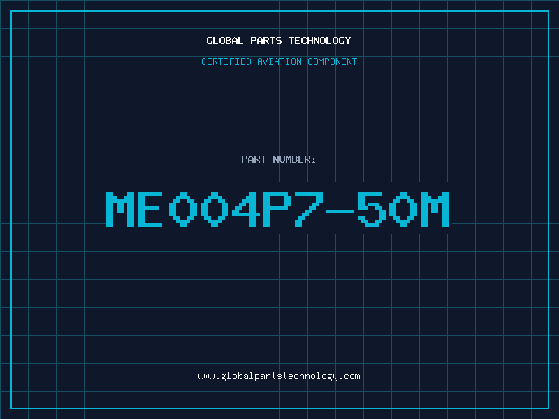 Aviation Part ME004P7-50M