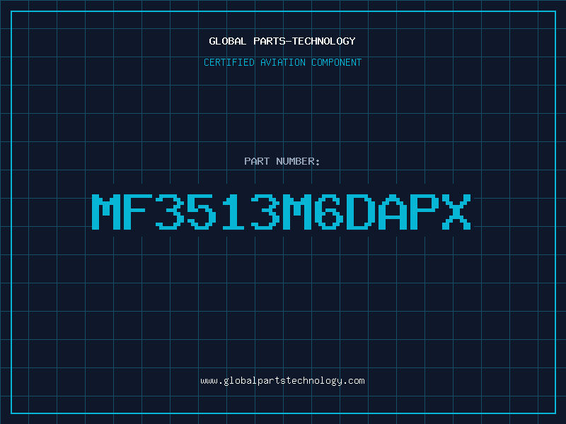 Aviation Part MF3513M6DAPX