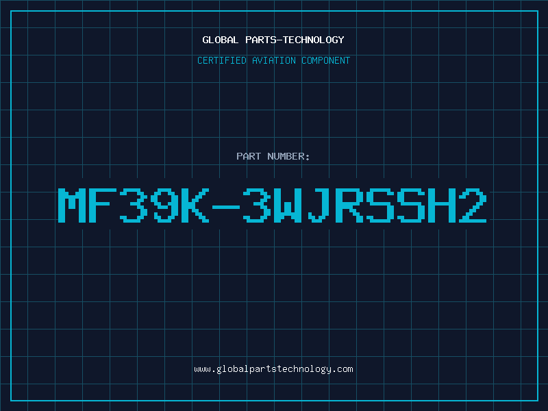 Aviation Part MF39K-3WJRSSH2