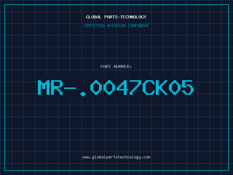 Aviation Part MR-.0047CK05