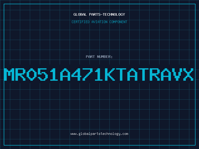 Aviation Part MR051A471KTATRAVX