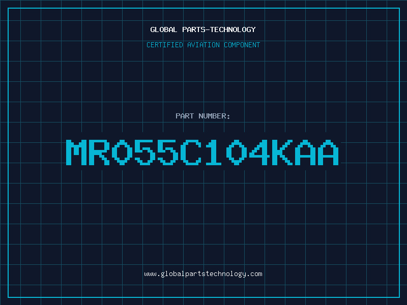 Aviation Part MR055C104KAA