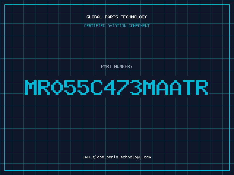 Aviation Part MR055C473MAATR